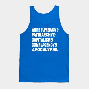 White Supremacy& Patriarchy& Capitalism& Complacency& Apocalypse. - White - Back Tank Top